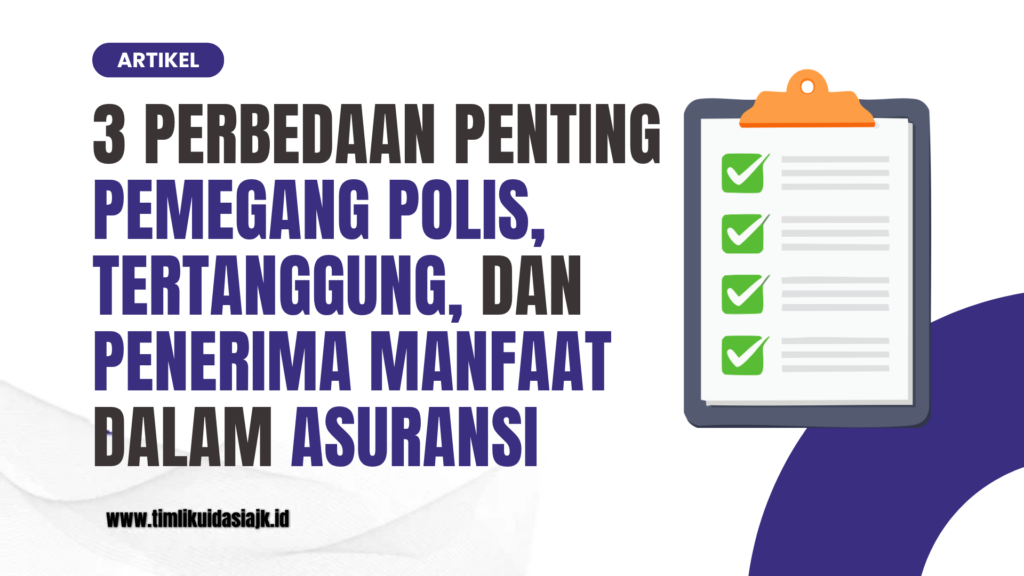 Pemegang Polis, Tertanggung, dan Penerima Manfaat